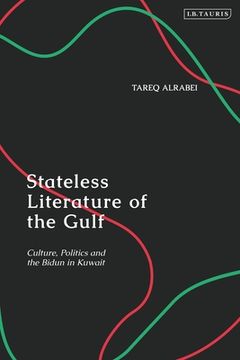 portada Stateless Literature of the Gulf: Culture, Politics and the Bidun in Kuwait (in English)