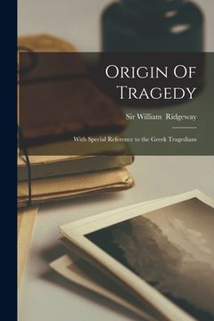 portada Origin Of Tragedy: With Special Reference to the Greek Tragedians