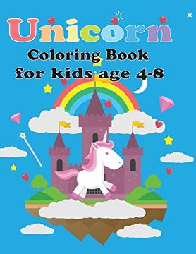 portada Unicorn Coloring Book for Kids age 4-8: Unicorn Coloring Book for Toddles, for Kids age 2-6, 4-8 new Best Relaxing, (Unicorns Coloring and Sketchbook) (en Inglés)