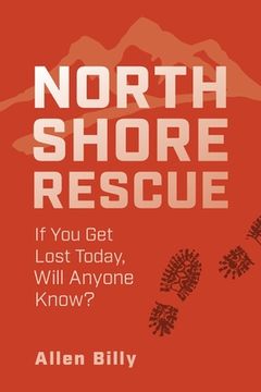 portada North Shore Rescue: If you get Lost Today, Will Anyone Know? (en Inglés)