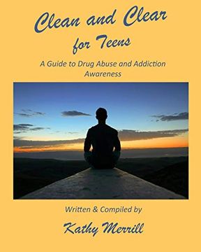 portada Clean and Clear for Teens: A Guide to Drug Abuse and Addiction Awareness (in English)