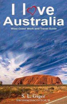 portada I love West Coast Australia: West Coast Work and Travel Guide. Tips for Backpackers. Includes Maps. Don't get lonely or lost! (en Inglés)