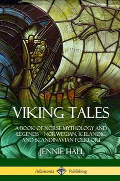 portada Viking Tales: A Book of Norse Mythology and Legends - Norwegian, Icelandic and Scandinavian Folklore (en Inglés)