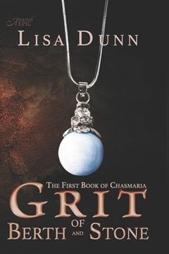 portada Grit of Berth and Stone: The First Book of Chasmaria 
