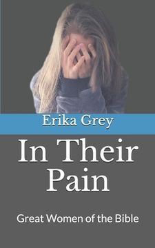 portada In Their Pain: Great Women of the Bible (en Inglés)