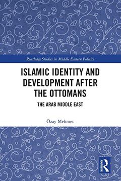 portada Islamic Identity and Development After the Ottomans (Routledge Studies in Middle Eastern Politics) (en Inglés)