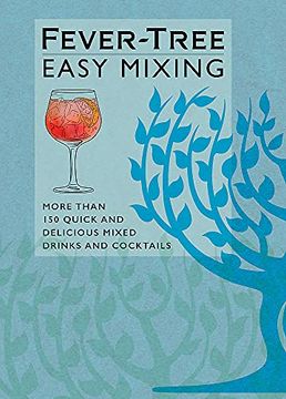 portada Fever-Tree Easy Mixing: More Than 150 Quick and Delicious Mixed Drinks and Cocktails (en Inglés)