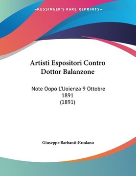 portada Artisti Espositori Contro Dottor Balanzone: Note Oopo L'Uoienza 9 Ottobre 1891 (1891) (en Italiano)
