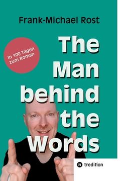 portada The Man behind the Words: In 100 Tagen zum Roman