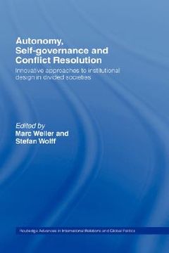 portada autonomy, self-governance, and conflict resolution: innovative approaches to institutional design in divided societies (en Inglés)