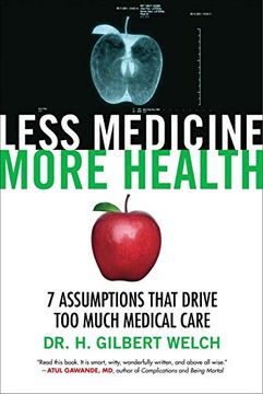 portada Less Medicine, More Health: 7 Assumptions That Drive too Much Medical Care (en Inglés)