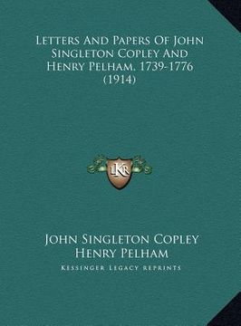 portada letters and papers of john singleton copley and henry pelhamletters and papers of john singleton copley and henry pelham, 1739-1776 (1914), 1739-1776 (in English)