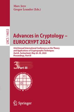 portada Advances in Cryptology - Eurocrypt 2024: 43rd Annual International Conference on the Theory and Applications of Cryptographic Techniques, Zurich, Swit (en Inglés)
