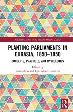 portada Planting Parliaments in Eurasia, 1850–1950 (Routledge Studies in the Modern History of Asia) (en Inglés)