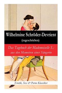 portada Das Tagebuch der Mademoiselle S.: aus den Memoiren einer Sängerin (Erotik, Sex & Porno Klassiker) (en Alemán)