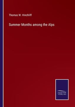 portada Summer Months among the Alps (en Inglés)