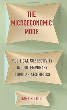 portada The Microeconomic Mode: Political Subjectivity in Contemporary Popular Aesthetics (in English)