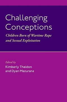 portada Challenging Conceptions: Children Born of Wartime Rape and Sexual Exploitation (en Inglés)