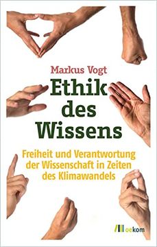 portada Ethik des Wissens: Freiheit und Verantwortung der Wissenschaft in Zeiten des Klimawandels (en Alemán)