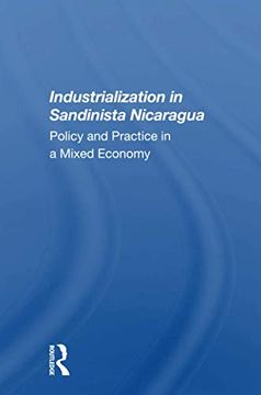 portada Industrialization in Sandinista Nicaragua: Policy and Practice in a Mixed Economy (en Inglés)