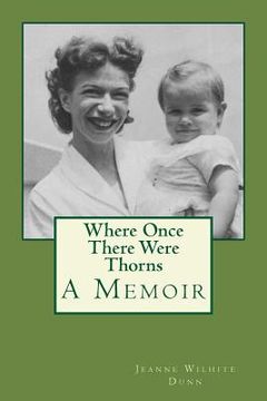 portada Where Once There Were Thorns: A Memoir (in English)