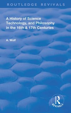 portada A History of Science Technology and Philosophy in the 16 and 17Th Centuries (Routledge Revivals) [Soft Cover ] (en Inglés)