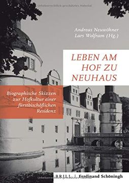 portada Leben Am Hof Zu Neuhaus: Biografische Skizzen Zur Hofkultur Einer Furstbischoflichen Residenz (en Alemán)