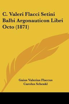 portada c. valeri flacci setini balbi argonauticon libri octo (1871) (en Inglés)