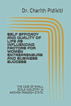 portada Self Efficacy and Quality of Life as Influencing Factors for Women Entrepreneurs and Business Success: The Case of Small Scale Industry in Andhra Pradesh State. (en Inglés)