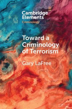 portada Toward a Criminology of Terrorism (Elements in Criminology) (en Inglés)