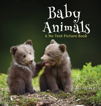 portada Baby Animals, A No Text Picture Book: A Calming Gift for Alzheimer Patients and Senior Citizens Living With Dementia