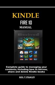 portada Kindle Fire 10 Manual: Complete guide to managing your contents; including how to borrow, share and delete Kindle books (in English)