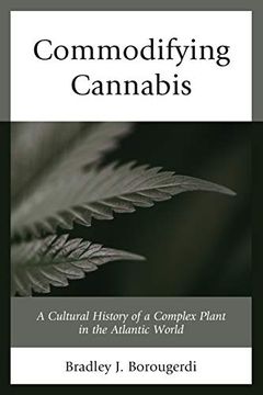 portada Commodifying Cannabis: A Cultural History of a Complex Plant in the Atlantic World (in English)