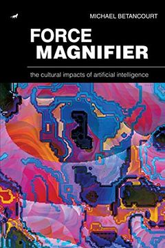 portada Force Magnifier: The Cultural Impacts of Artificial Intelligence 