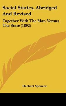 portada social statics, abridged and revised: together with the man versus the state (1892) (in English)