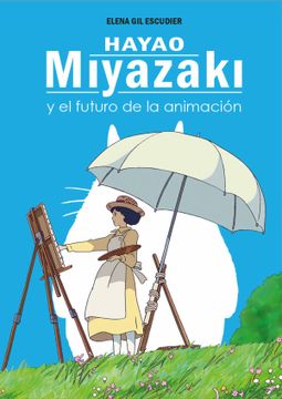 portada Hayao Miyazaki y el Futuro de la Animacion