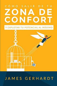 portada Cómo Salir de tu Zona de Confort y Explotar tu Potencial al Máximo (in Spanish)