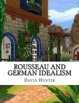 portada Rousseau and German Idealism (en Inglés)