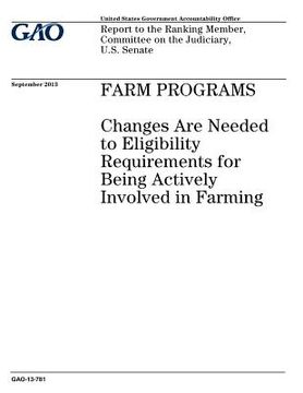 portada Farm programs: changes are needed to eligibility requirements for being actively involved in farming: report to the Ranking Member, C (en Inglés)