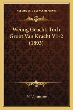 portada Weinig Geacht, Toch Groot Van Kracht V1-2 (1893)