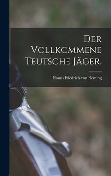 portada Der vollkommene teutsche Jäger. (in German)