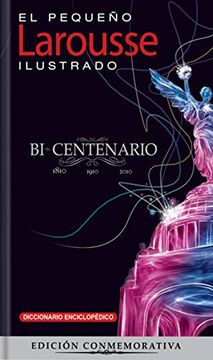 portada El Pequeno Larousse Ilustrado Bicentenario 2011: The Little Illustrated Larousse Bicentennial Edition 2011