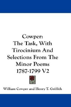 portada cowper: the task, with tirocinium and selections from the minor poems 1787-1799 v2 (in English)