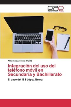 portada Integración del uso del Teléfono Móvil en Secundaria y Bachillerato: El Caso del ies López Neyra