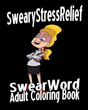 portada Swear Word Adult Coloring Book: Sweary Stress Relief (en Inglés)