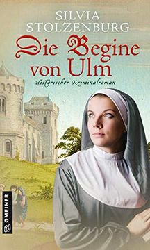 portada Die Begine von Ulm: Historischer Kriminalroman (Historische Romane im Gmeiner-Verlag) (in German)