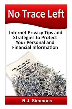 portada No Trace Left: Internet Privacy Tips and Strategies to Protect Your Personal and Financial Information (in English)