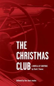 portada The Christmas Club - A novella of suspense: Dark Side Encounters - 5 short tales to read at night by a low light (en Inglés)