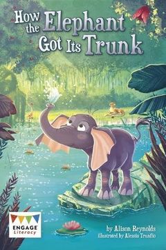 portada How the Elephant got its Trunk (Engage Literacy: Engage Literacy Lime) (en Inglés)
