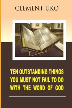 portada Ten outstanding things you must not fail to do with the word of God (en Inglés)